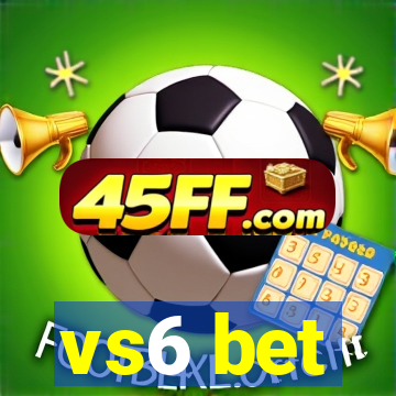 vs6 bet